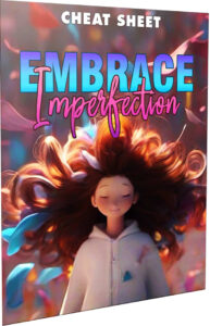 Embrace Imperfection cheat sheet